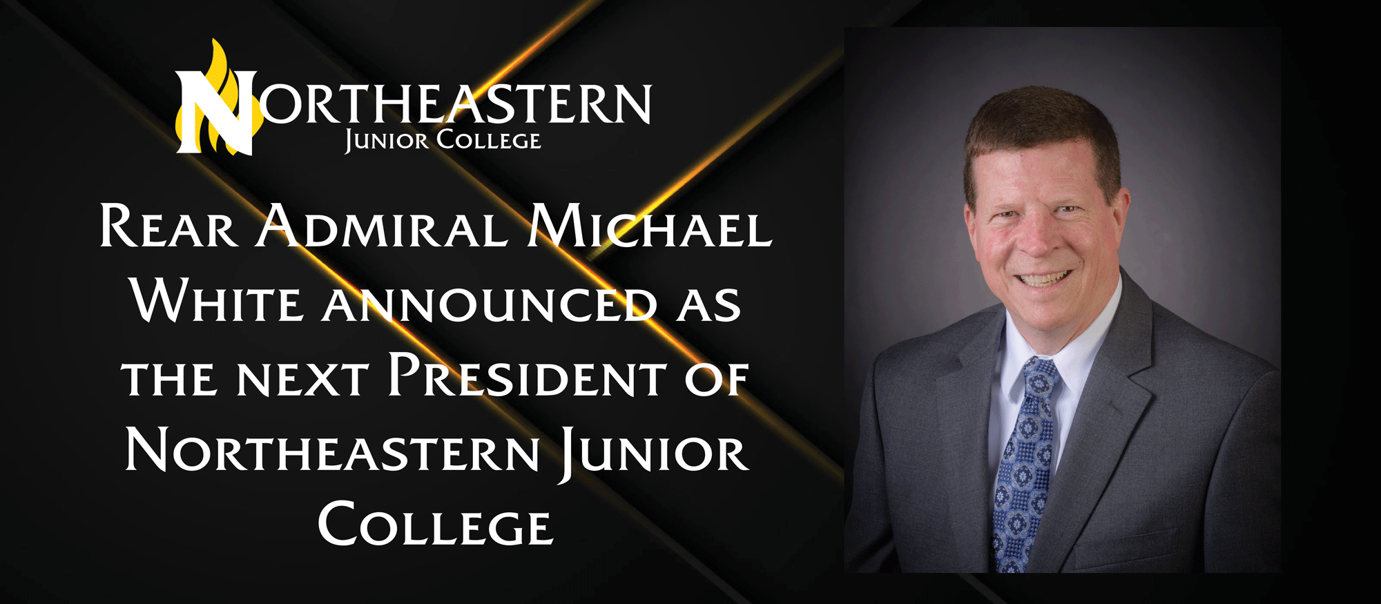 Rear Admiral Michael White Announced as the next president of northeastern junior college