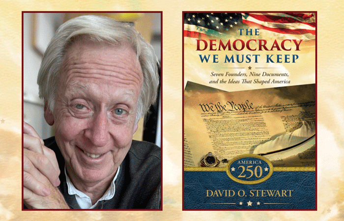 David O. Stewart author of "The Democracy we must keep"